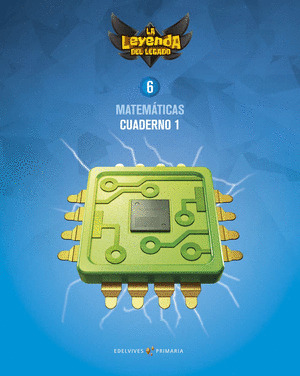 PROYECTO: LA LEYENDA DEL LEGADO. MATEMATICAS 6. CUADERNO 1