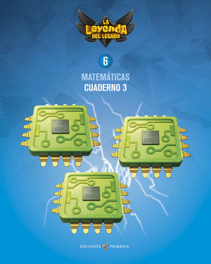 PROYECTO: LA LEYENDA DEL LEGADO. MATEMATICAS 6. CUADERNO 3