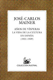 AÑO DE VÍSPERAS: VIDA CULTURAL EN ESPAÑA, 1931-1936