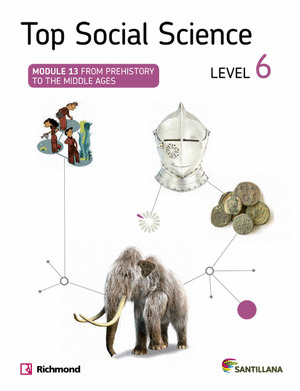 TOP SOCIAL SCIENCE, LEVEL 6. MODULE 13: FROM PREHISTORY TO THE MIDDLE AGES