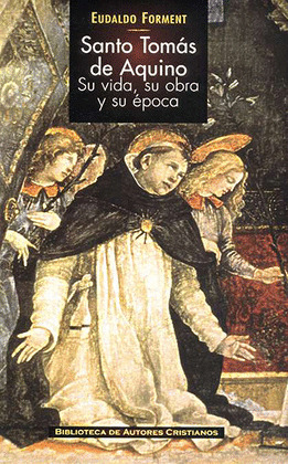 SANTO TOMAS DE AQUINO: SU VIDA, SU OBRA Y SU EPOCA
