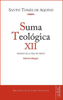 SUMA TEOLOGICA. SUMA TEOLOGICA. XII (3 Q. 27-59): TRATADO DE LA VIDA DE CRISTO H