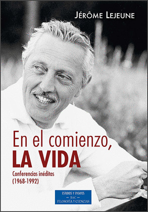 EN EL COMIENZO, LA VIDA. CONFERENCIAS INEDITAS (1968-1992)