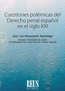 CUESTIONES POLEMICAS DEL DERECHO PENAL ESPAÑOL EN EL SIGLO XXI