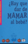 HAY QUE DAR DE MAMAR AL BEBE