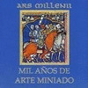 MIL AÑOS DE ARTE MINIADO, UNA RETROSPECTIVA MILENARIA