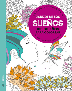 JARDÍN DE LOS SUEÑOS (100 DISEÑOS PARA COLOREAR)