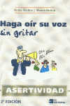 HAGA OIR SU VOZ SIN GRITAR, 2ª ED. ASERTIVIDAD