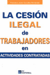 CESIÓN ILEGAL DE TRABAJADORES EN ACTIVIDADES CONTRATADAS, LA