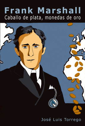 FRANK MARSHALL: CABALLO DE PLATA, MONEDAS DE ORO