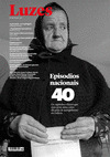 REVISTA LUZES, 099: EPISODIOS NACIONAIS 40. OS CAPITULOS E FEITOS QUE MARCARON ESTAS CATRO DECADAS DE AUT