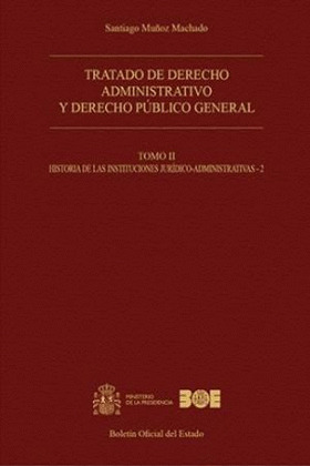 TRATADO DE DERECHO ADMINISTRATIVO Y DERECHO PÚBLICO GENERAL. TOMO II. HISTORIA D