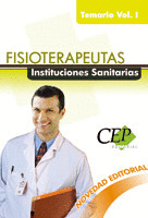 FISIOTERAPEUTAS INSTITUCIONES SANITARIAS. TEMARIO VOL I