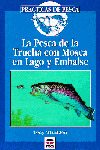 PESCA DE LA TRUCHA CON MOSCA EN LAGO Y EMBALSE, LA