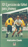 101 EJERCICIOS FUTBOL PARA JOVENES (12 A 16 AŸOS)