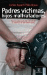 PADRES VICTIMAS, HIJOS MALTRATADORES