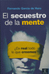 SECUESTRO DE LA MENTE, EL (¿ES REAL TODO LO QUE CREEMOS?)