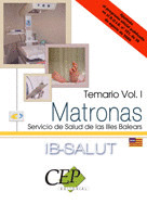 MATRONAS SERVICIO DE SALUD DE LAS ILLES BALEARS (IB-SALUT). TEMARIO VOL. I