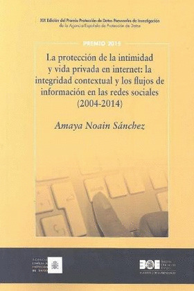LA PROTECCION DE LA INTIMIDAD Y VIDA PRIVADA EN INTERNET: LA INTEGRIDAD CONTEXTU