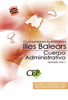 CUERPO ADMINISTRATIVO COMUNIDAD AUTÓNOMA DE ILLES BALEARS. TEMARIO VOL.I.