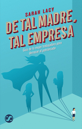 DE TAL MADRE, TAL EMPRESA