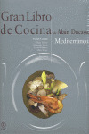 GRAN LIBRO DE COCINA DE ALAIN DUCASSE: MEDITERRANEO