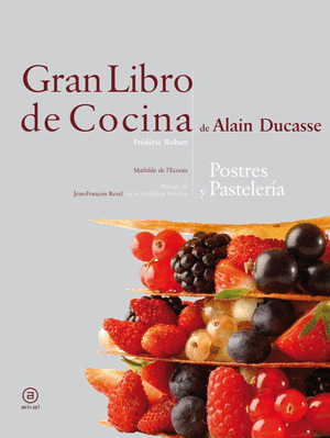 GRAN LIBRO DE COCINA DE ALAIN DUCASSE: POSTRES Y PASTELERIA