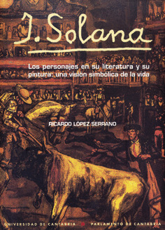 J. SOLANA. LOS PERSONAJES EN SU LITERATURA Y SU PINTURA: UNA VISION SIMBOLICA DE