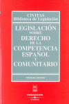 LEGISLACIÓN SOBRE DERECHO DE LA COMPETENCIA ESPAÑOL Y COMUNITARIO (3ª EDICION, 2006)