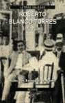 ROBERTO BLANCO TORRES. VIDA E OBRA