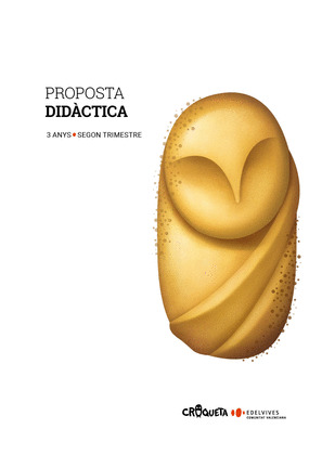PROJECTE CROQUETA - 3 ANYS : SEGON TRIMESTRE. PROPOSTA DIDACTICA