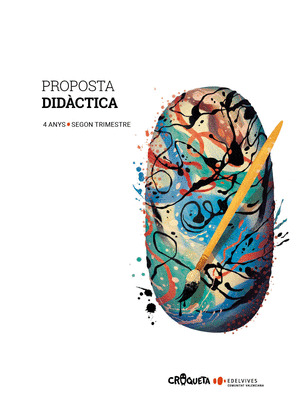 PROJECTE CROQUETA - 4 ANYS : SEGON TRIMESTRE. PROPOSTA DIDACTICA