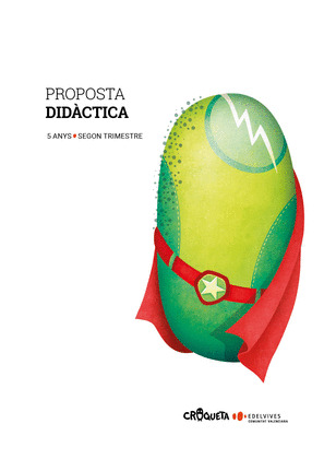 PROJECTE CROQUETA - 5 ANYS : SEGON TRIMESTRE. PROPOSTA DIDACTICA