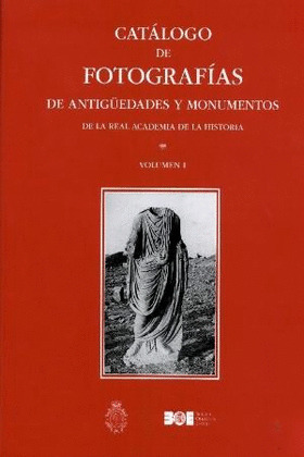 CATALOGO DE FOTOGRAFIAS DE ANTIGÜEDADES Y MONUMENTOS DE LA REAL ACADEMIA DE LA H