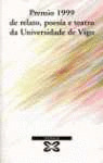 PREMIO 1999 DE RELATO, POESIA E TEATRO -UNIVERS.VIGO