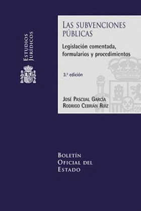 LAS SUBVENCIONES PUBLICAS. LEGISLACION COMENTADA, FORMULARIOS Y PROCEDIMIENTOS