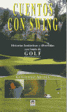 CUENTOS CON SWING. HISTORIAS FANTASTICAS Y DIVERTIDAS GOLF