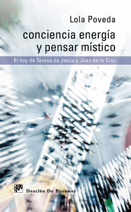 CONCIENCIA ENERGIA Y PENSAR MISTICO-EL HOY DE TERESA DE JESU