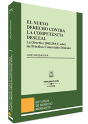 EL NUEVO DERECHO CONTRA LA COMPETENCIA DESLEAL: LA DIRECTIVA 2005/29/CE SOBRE LAS PRÁCTICAS COMERCIA