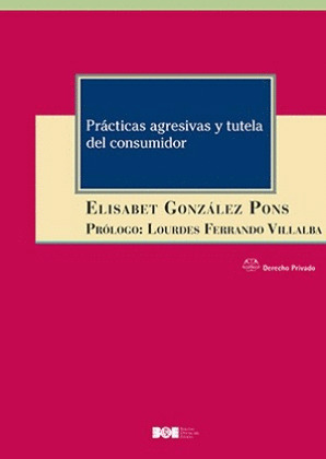 PRACTICAS AGRESIVAS Y TUTELA DEL CONSUMIDOR