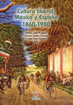 CULTURA LIBERAL, MEXICO Y ESPAÑA 1860-1930