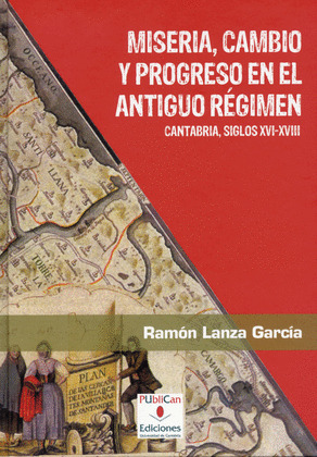 MISERIA, CAMBIO Y PROGRESO EN EL ANTIGUO REGIMEN