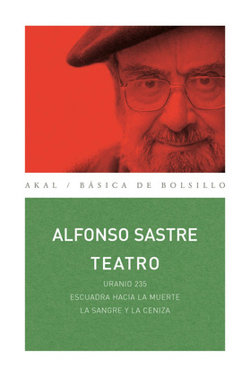 TEATRO: URANIO 235 / ESCUADRA HACIA LA  MUERTE / LA SANGRE Y LA CENIZA