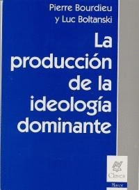 PRODUCCIÓN DE LA IDEOLOGÍA DOMINANTE, LA