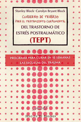CUADERNO DE TRABAJO PARA EL TRATAMIENTO CORPOMENTAL DEL TRASTORNO DE ESTRÉS POSTRAUMATICO (TEPT)