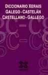 DICCIONARIO XERAIS GALEGO-CASTELAN / CASTELLANO-GALLEGO