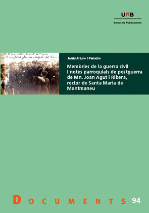 MEMÒRIES DE LA GUERRA CIVIL I NOTES PARROQUIALS DE POSTGUERRA DE MN. JOAN AGUT I