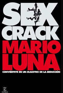SEX CRACK. CONVIERTETE EN UN MAESTRO DE LA SEDUCCION