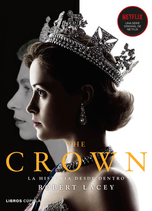 THE CROWN. LA HISTORIA DESDE DENTRO