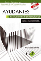 AYUDANTES DE INSTITUCIONES PENITENCIARIAS. TEST Y EXÁMENES RESUELTOS Y COMENTADO